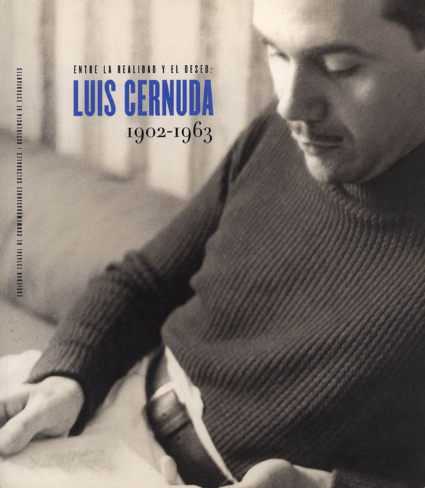 Entre la realidad y el deseo: Luis Cernuda, 1902-1963
