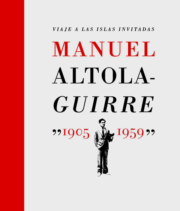 Viaje a las islas invitadas. Manuel Altolaguirre, 1905-1959