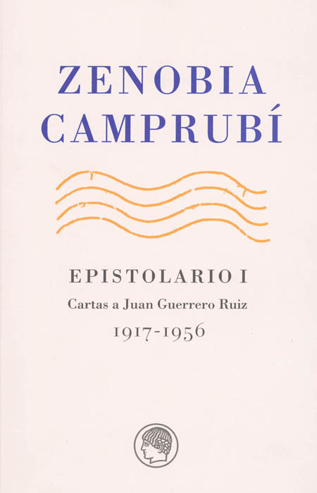 Zenobia Camprubí. Epistolario I. Cartas a Juan Guerrero Ruiz, 1917-1956